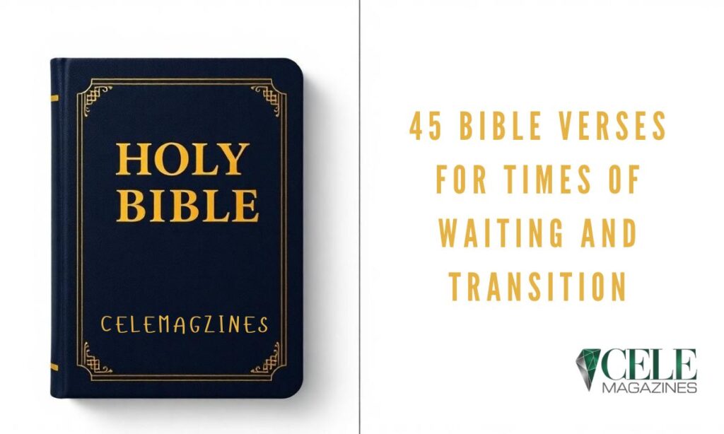 45 Bible Verses for Times of Waiting and Transition