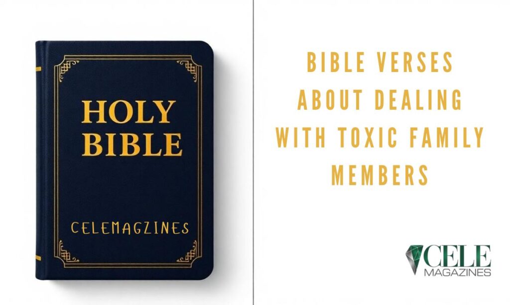 Bible Verses About Dealing with Toxic Family Members