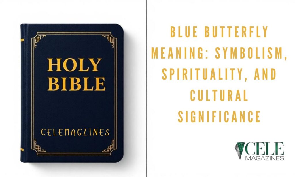 Blue Butterfly Meaning: Symbolism, Spirituality, and Cultural Significance
