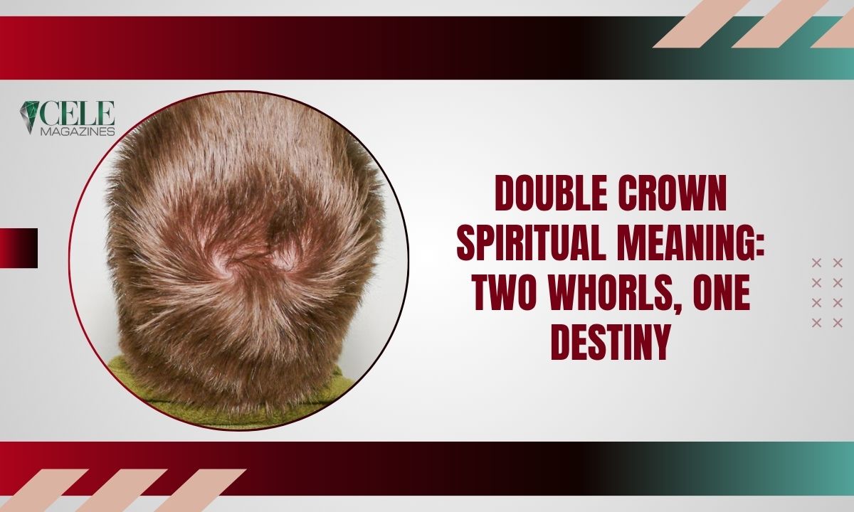 Double Crown Spiritual Meaning: Two Whorls, One Destiny