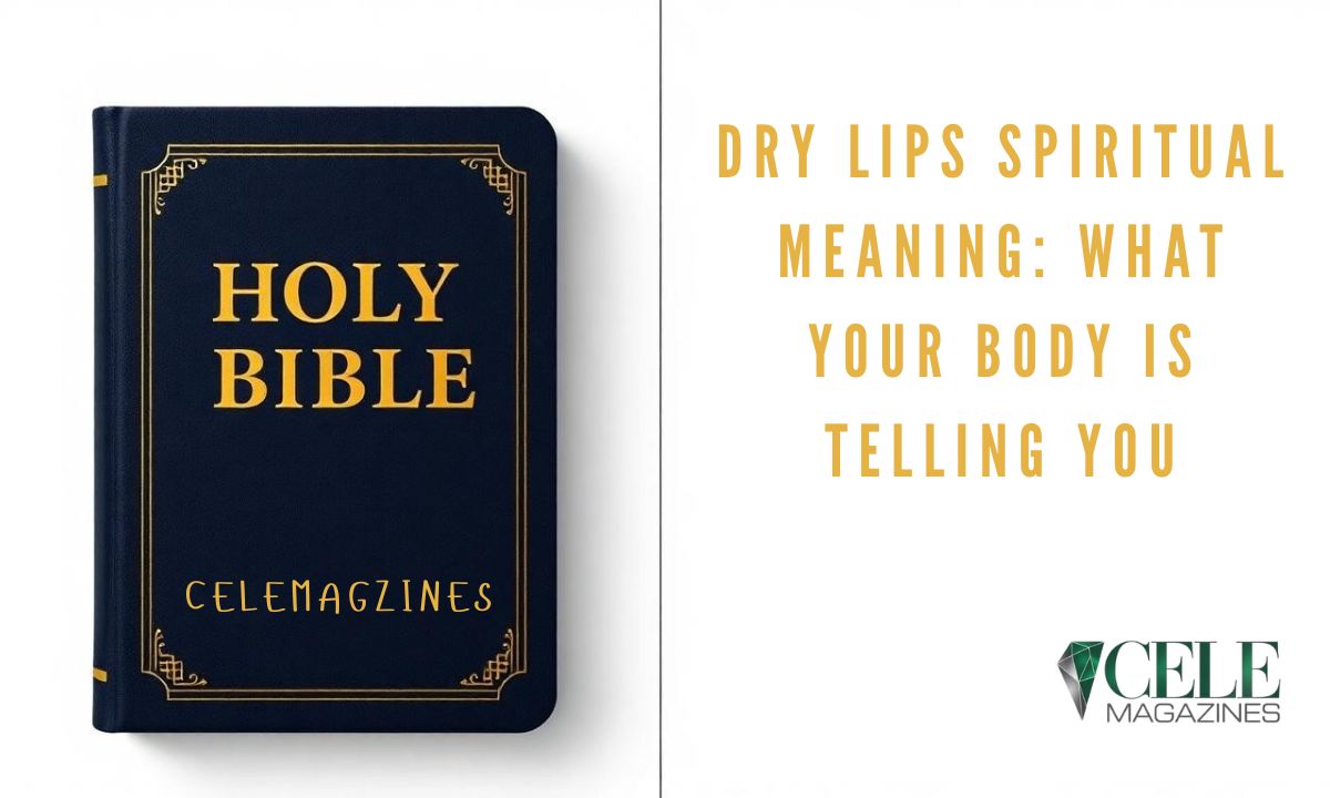 Dry Lips Spiritual Meaning: What Your Body Is Telling You