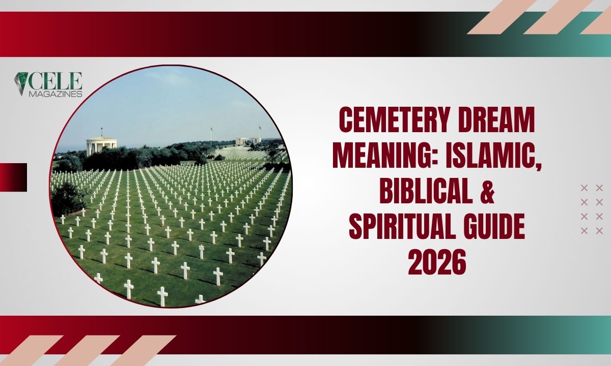 Cemetery Dream Meaning: Islamic, Biblical & Spiritual Guide 2026