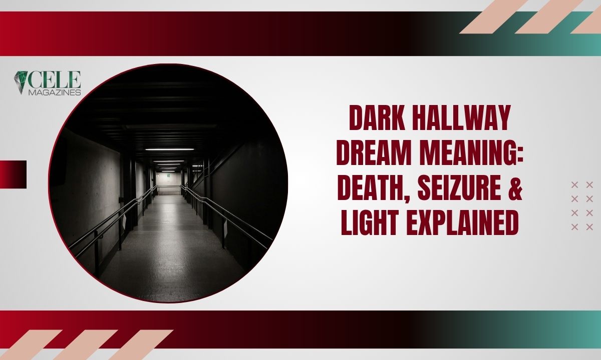 Dark Hallway Dream Meaning: Death, Seizure & Light Explained