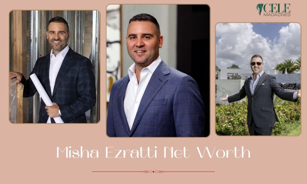 Misha Ezratti Net Worth: Inside the Success Story Behind GL Homes