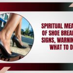 Spiritual Meaning of Shoe Breaking: Signs, Warnings & What to Do