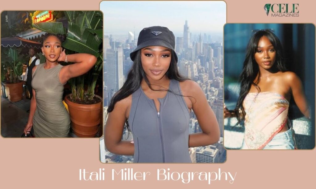 Itali Miller Biography: Age, Height, Family, Career, Net Worth, Relationship, Education, and Life Story