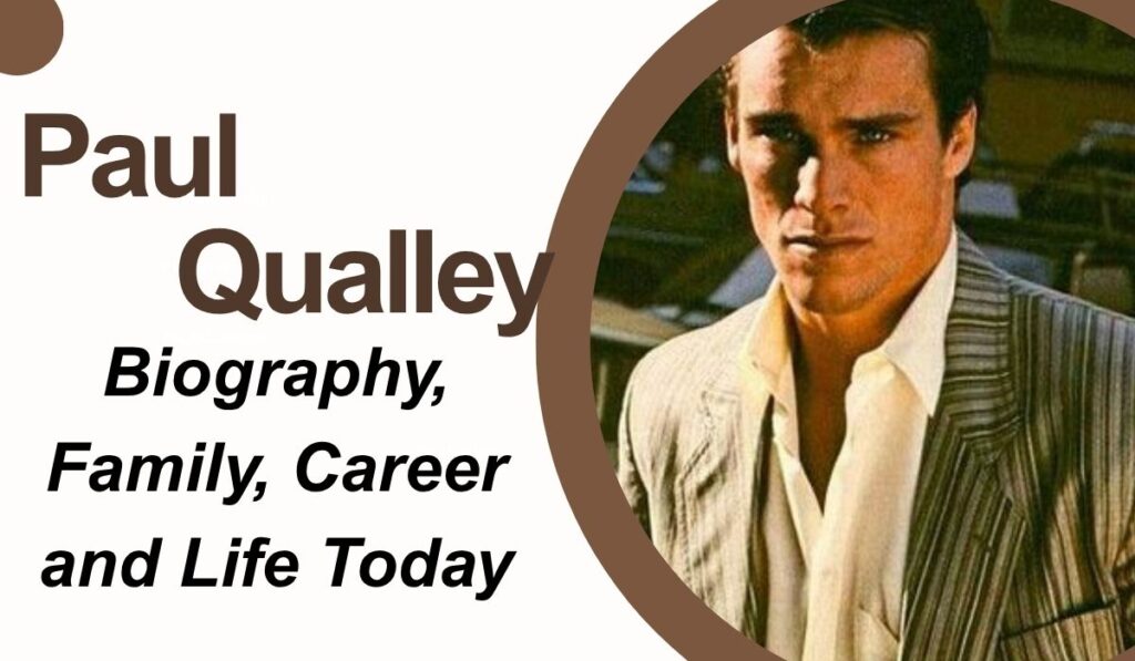 Paul Qualley: Biography, Family, Career and Life Today