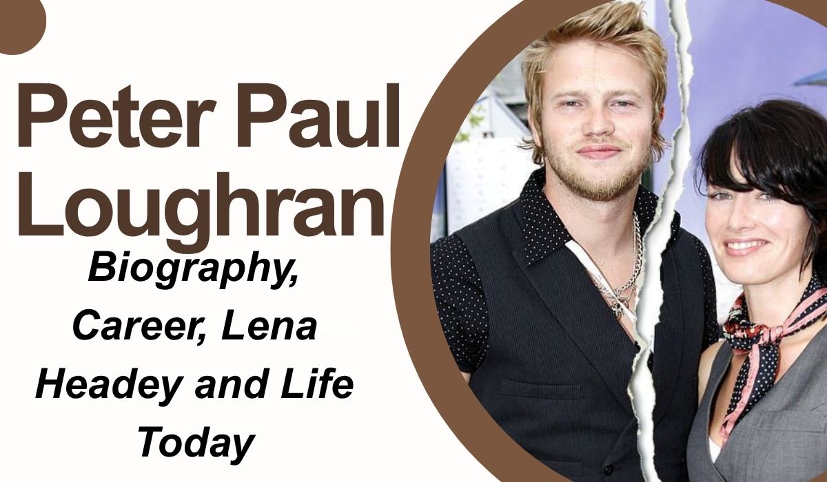 Peter Paul Loughran: Biography, Career, Lena Headey and Life Today