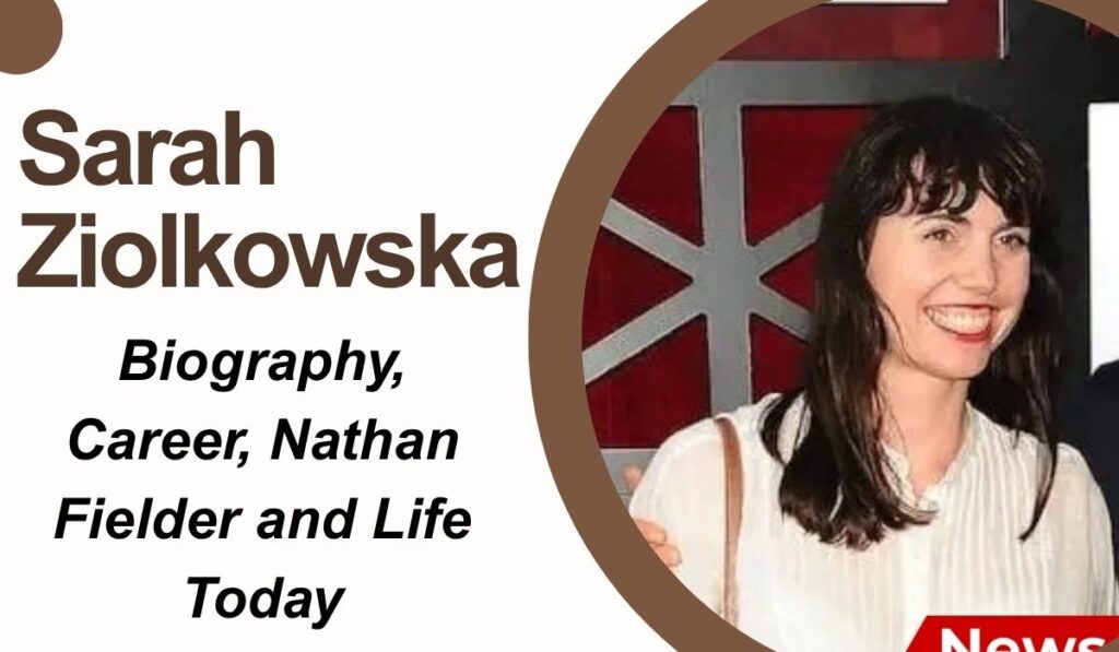 Sarah Ziolkowska: Biography, Career, Nathan Fielder and Life Today